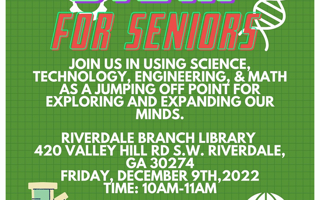Clayton County Library System: Riverdale Branch Library, S.T.E.M. for Seniors